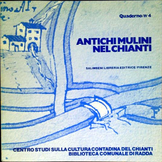 Antichi mulini nel Chianti : mostra fotografica, Radda in Chianti, Palazzo comunale, 30 maggio-14 giugno 1981 - copertina
