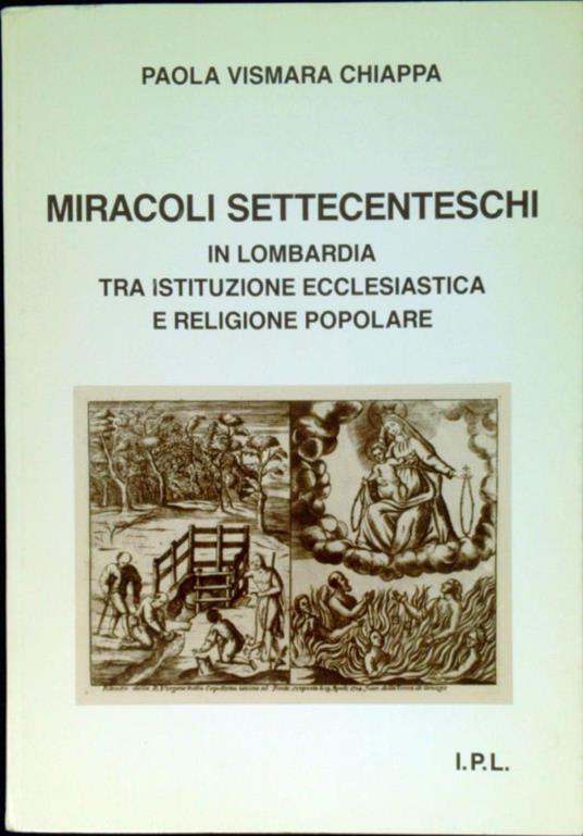 Miracoli settecenteschi in Lombardia tra istituzione ecclesiastica e religione popolare - Paola Vismara - copertina