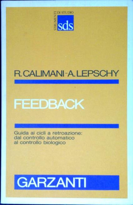 Feedback : guida ai cicli a retroazione : dal controllo automatico al controllo biologico - Riccardo Calimani - copertina
