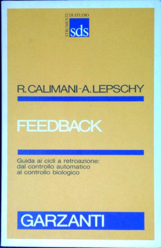 Feedback : guida ai cicli a retroazione : dal controllo automatico al controllo biologico - Riccardo Calimani - copertina