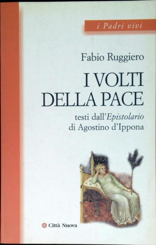 I volti della pace : testi dall'Epistolario di Agostino d'Ippona - Fabio Ruggiero - copertina