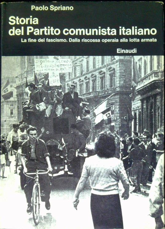 Storia del Partito comunista italiano vol.4: La fine del fascismo. Dalla riscossa operaia alla lotta armata - Paolo Spriano - copertina