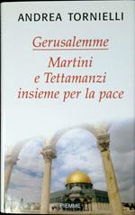 Gerusalemme : Martini e Tettamanzi insieme per la pace : il cammino del Consiglio ecumenico delle chiese di Milano