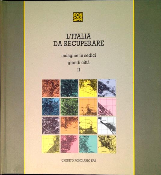 L' Italia da recuperare : indagine sui processi di recupero riqualificazione e trasformazione in sedici grandi citta italiane - diretta Ricerca progettata - copertina