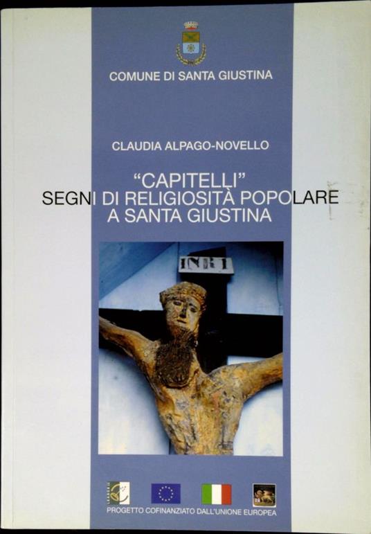Capitelli : segni di religiosità popolare a Santa Giustina - Luigi Alpago-Novello - copertina