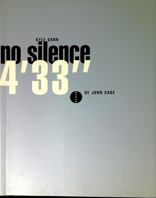 No silence - 4'33" de John Cage - Kyle Gann - copertina