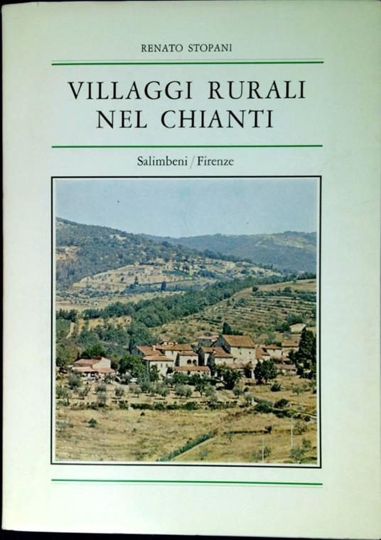 Villaggi rurali nel Chianti - Renato Stopani - copertina