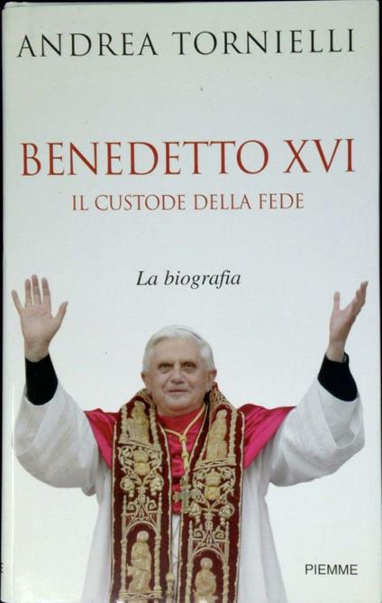 Benedetto 16. : il custode della fede - Andrea Tornielli - copertina