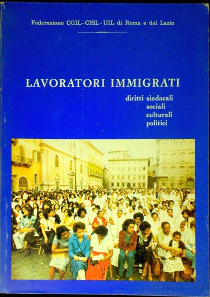 Lavoratori immigrati : diritti sindacali, sociali, culturali, politici - copertina