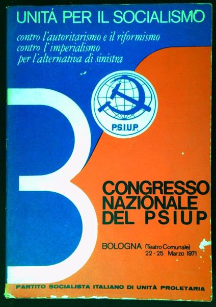 3. Congresso nazionale del PSIUP : unità per il socialismo, contro l'autoritarismo e il riformismo, contro l'imperialismo, per l'alternativa di sinistra : Bologna (Teatro comunale) 22-25 marzo 1971 - copertina