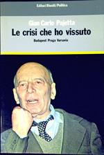 Le crisi che ho vissuto : Budapest, Praga, Varsavia
