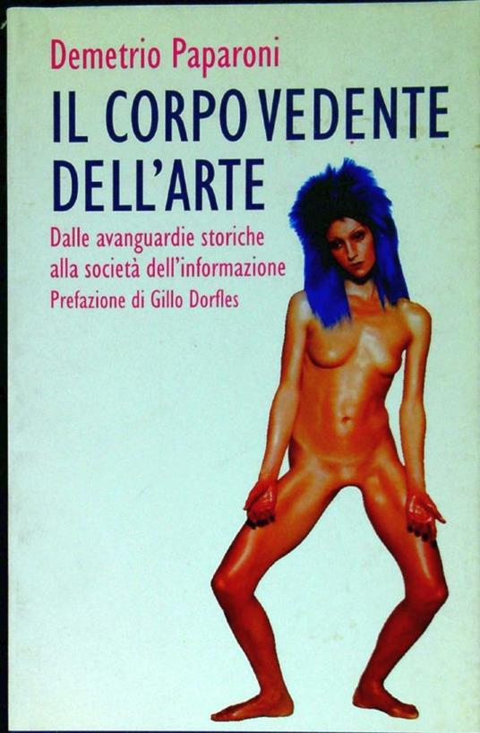 Il corpo vedente dell'arte : dalle avanguardie storiche alla societa dell'informazione - Demetrio Paparoni - copertina