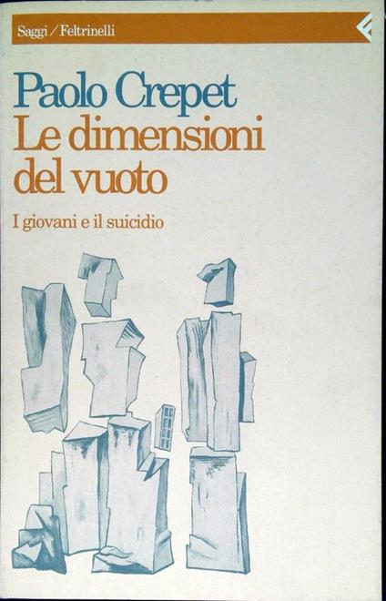 Le dimensioni del vuoto : i giovani e il suicidio - Paolo Crepet - copertina