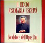 Il beato Josemarìa Escrivà fondatore dell'Opus Dei