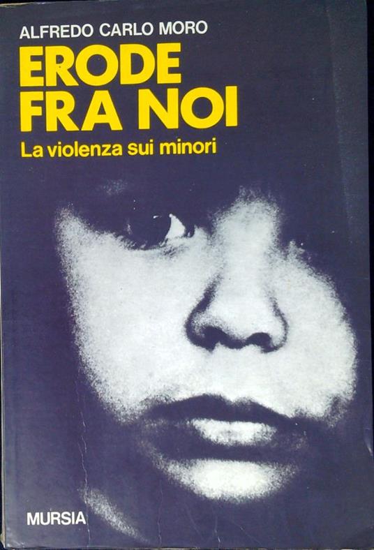 Erode fra noi : la violenza sui minori - Alfredo Carlo Moro - copertina