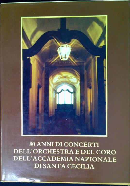 80 anni di concerti dell'orchestra e del coro dell'Accademia nazionale di Santa Cecilia - copertina