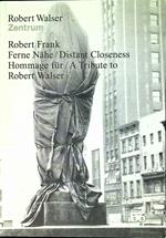Robert Frank, Ferne Nähe/ Distant Closeness Hommage für / A Tribute to Robert Walser, 21 Photographs