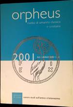Orpheus : rivista di umanità classica e cristiana 2001 N.S. Anno XXII 1-2