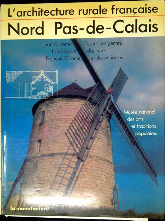 L' architecture rurale française. Nord Pas-de-Calais. Corpus des genres, des types et des variantes - Jean Cuisenier - copertina