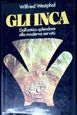 Gli Inca : dall'antico splendore alla moderna servitù