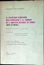 Il Santuario garganico dell'Apocalisse e la Tribuna di S. Giovanni Battista in Tomba (detta di Rotari) : dramma liturgico e simbologia