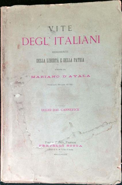 Vite degl'italiani benemeriti della libertà e della patria : uccisi dal carnefice - Mariano D'Ayala - copertina