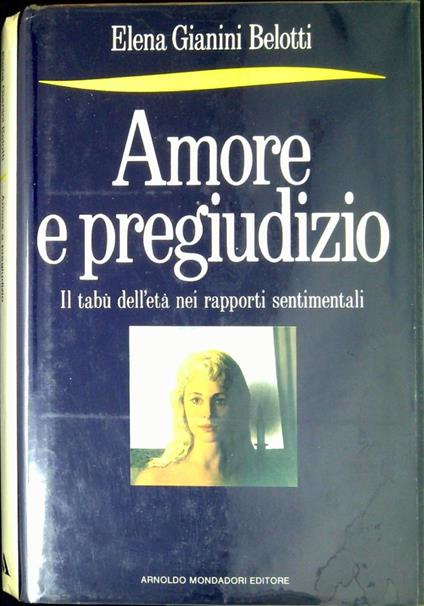 Amore e pregiudizio : il tabù dell'età nei rapporti sentimentali - Elena Gianini Belotti - copertina