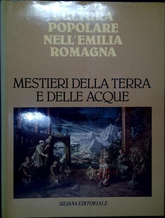 Cultura popolare nell'Emilia Romagna: Mestieri della terra e delle acque - copertina