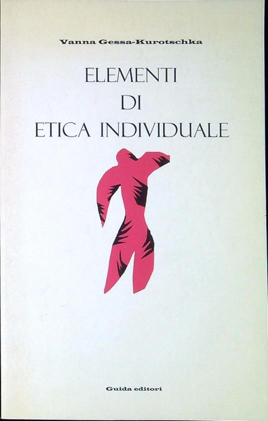 Elementi di etica individuale - Vanna Gessa Kurotschka - copertina