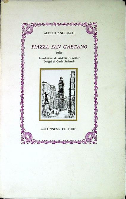 Piazza San Gaetano : suite - Alfred Andersch - copertina