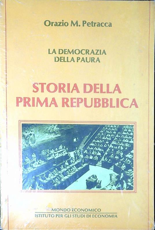 Storia della prima Repubblica : la democrazia della paura - Orazio M. Petracca - copertina