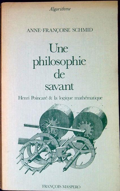 Une philosophie de savant : Henri Poincaré et la logique mathématique - Annie Schmidt - copertina