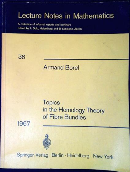 Topics in the homology theory of fibre bundles : lectures given at the University of Chicago, 1954 - Armand Borel - copertina