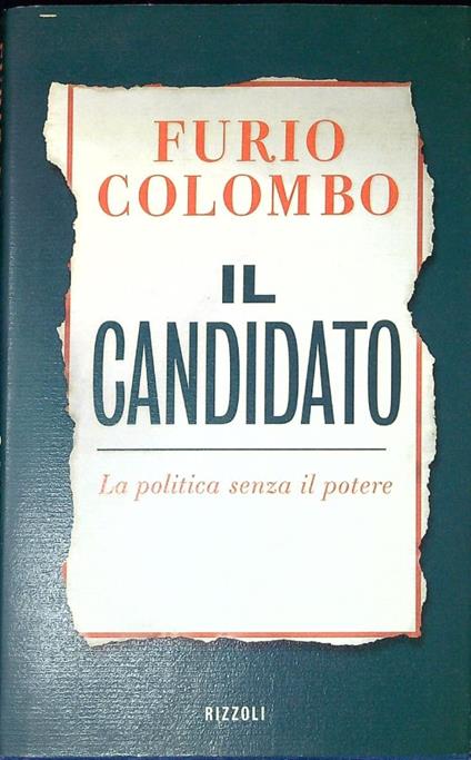 Il candidato : la politica senza il potere - Furio Colombo - copertina