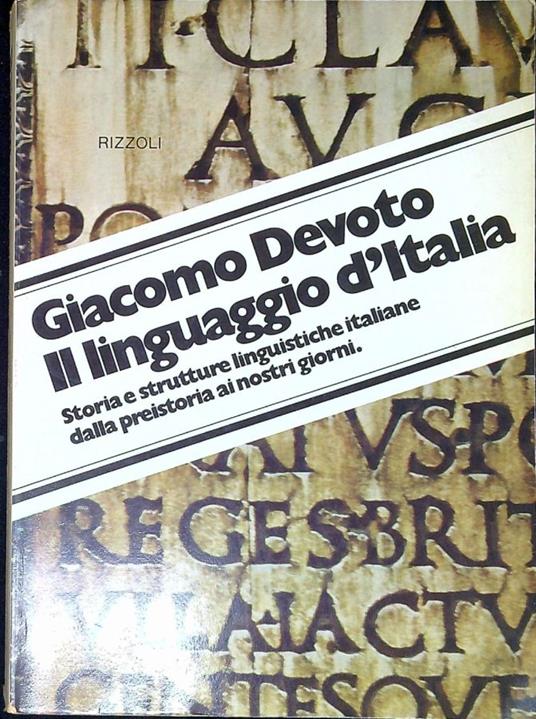 Il linguaggio d'Italia : storia e strutture linguistiche italiane dalla preistoria ai nostri giorni - Giacomo Devoto - copertina