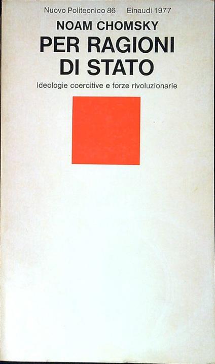 Per ragioni di Stato : ideologie coercitive e forze rivoluzionarie - Noam Chomsky - copertina
