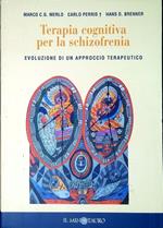 Terapia cognitiva per la schizofrenia : evoluzione di un approccio terapeutico