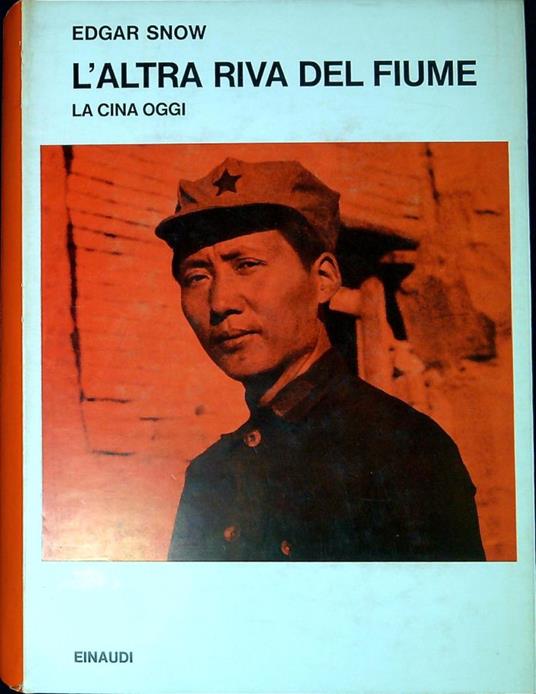 L' altra riva del fiume : la Cina oggi - Edgar Snow - copertina