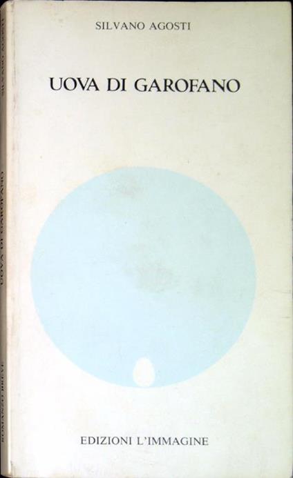 Uova di garofano : romanzo breve - Silvano Agosti - copertina