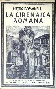 La Cirenaica romana : 96 a.C - 642 d.C - Pietro Romanelli - copertina