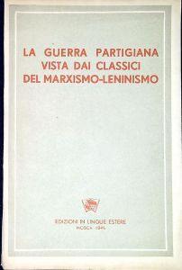 La guerra partigiana vista dai classici del marxismo-leninismo : raccolta - copertina