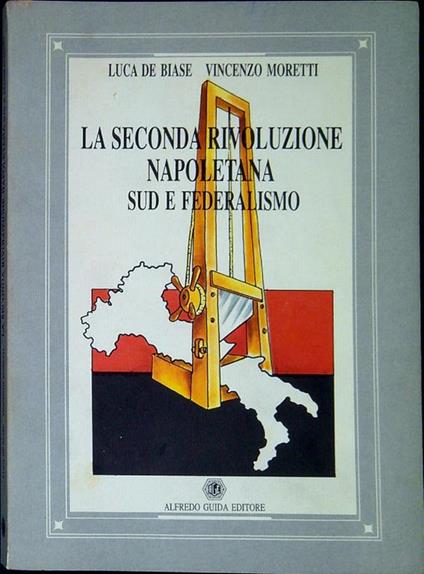 La seconda rivoluzione napoletana : sud e federalismo - Luca De Biase - copertina