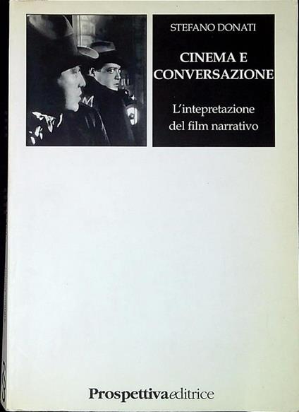 Cinema e conversazione : l'interpretazione del film narrativo - Stefano Donati - copertina