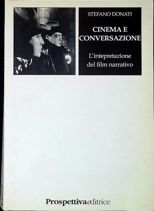 Cinema e conversazione : l'interpretazione del film narrativo - Stefano Donati - copertina