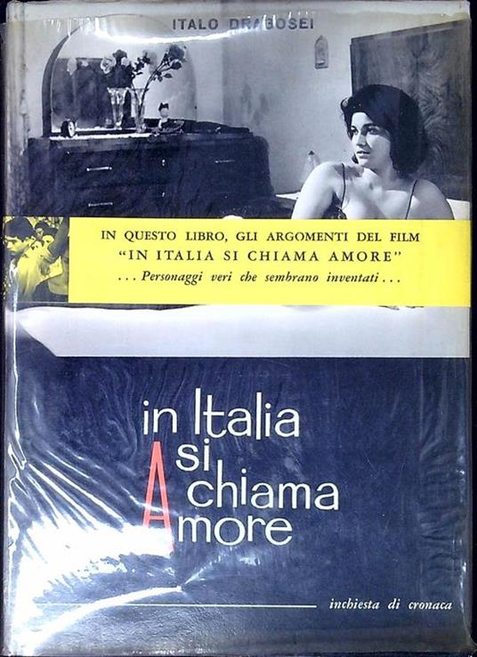In Italia si chiama amore : inchiesta di cronaca - Italo Dragosei - copertina