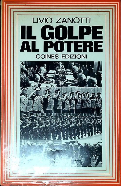 Il golpe al potere : il neomilitarismo sudamericano tre cronache e un saggio - Livio Zanotti - copertina