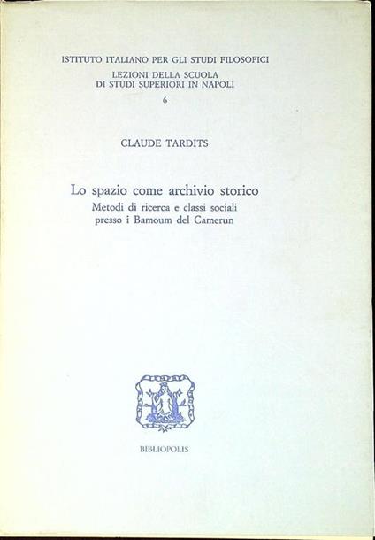 Lo spazio come archivio storico : metodi di ricerca e classi sociali presso i Bamoum del Camerun - Claude Tardits - copertina