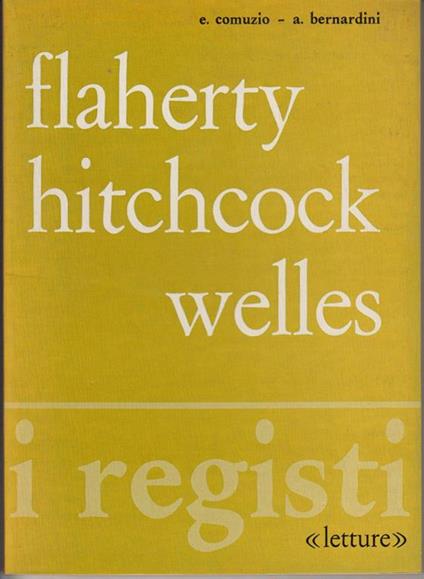 Flaherty, Hitchcock, Welles - Ermanno Comuzio - copertina