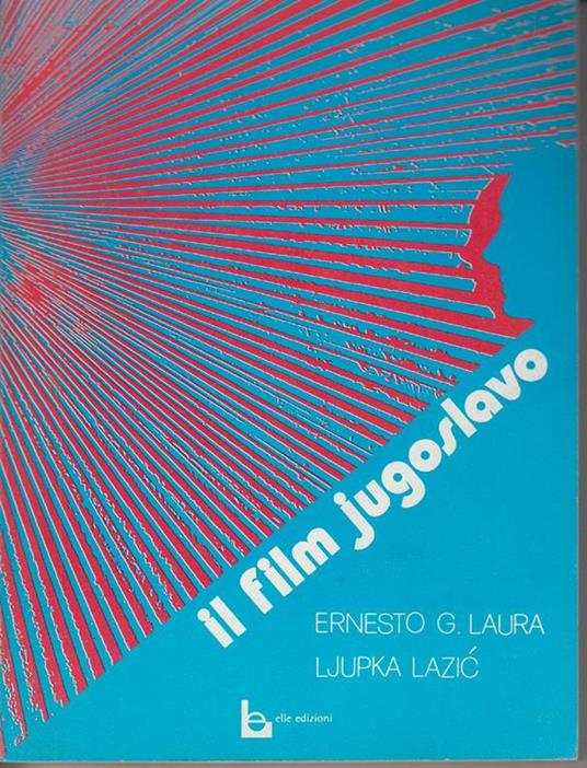 Il film jugoslavo - Ernesto G. Laura - copertina