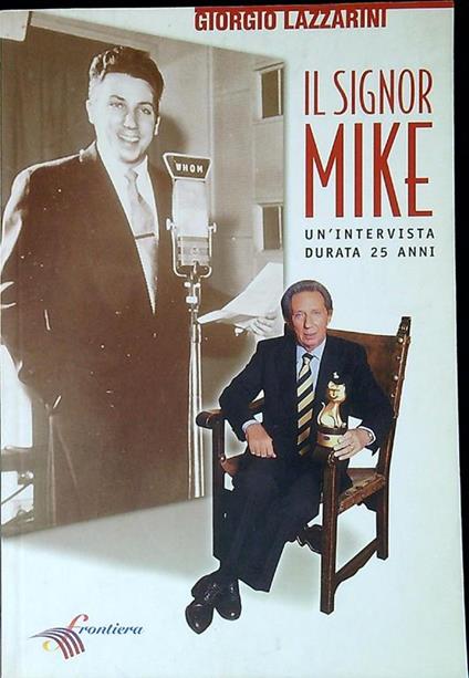 Il signor Mike Un'intervista durata 25 anni - Giorgio Lazzarini - copertina